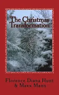 Maxx Mann, Florence Diana Hunt - The Christmas Transformation: A fairytale about love, trust, and faith..., Häftad. Tillgänglighet: Lägg i varukorg