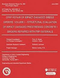 Andrew J. Boyd, Kimberly Lammert - CFRP Repair of Impact-Damaged Bridge Girders Volume 1 -- Strcutural Evaluation of Impact Damaged Prestressed Concrete 1 Girders Repaired with FRP Mate, Häftad. Tillgänglighet: Lägg i varukorg