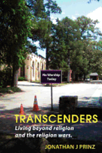 Jonathan J. Prinz - Transcenders: Living beyond religion and the religion wars., Häftad
