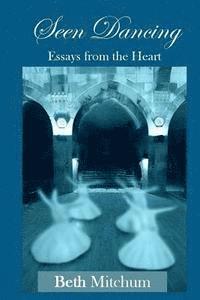 Beth Mitchum - Seen Dancing: Essays from the Heart, Häftad. Tillgänglighet: Lägg i varukorg