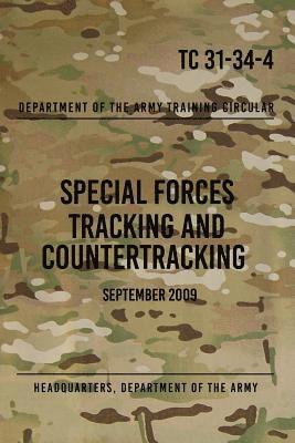 Headquarters Department of The Army, Special Operations Press - TC 31-34-4 Special Forces Tracking and Countertracking: September 2009, Häftad