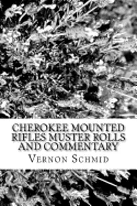 Vernon Schmid - Cherokee Mounted Rifles Muster Rolls, Häftad. Tillgänglighet: Lägg i varukorg