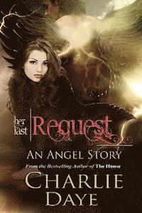 Charlie Daye - Her Last Request: An Angel Story, Häftad. Tillgänglighet: Lägg i varukorg