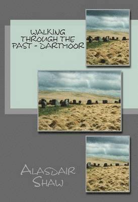 Alasdair Shaw - Walking Through the Past: Dartmoor, Häftad. Tillgänglighet: Lägg i varukorg
