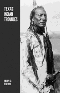 Hilory G. Bedford - Texas Indian Troubles: The Most Thrilling Events in the History of Texas, Häftad. Tillgänglighet: Lägg i varukorg