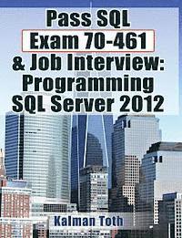 Kalman Toth - Pass SQL Exam 70-461 & Job Interview: Programming SQL Server 2012, Häftad. Tillgänglighet: Lägg i varukorg