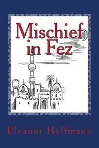 Eleanor Hoffmann - Mischief in Fez, Häftad. Tillgänglighet: Lägg i varukorg