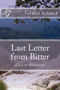 Vernon Schmid - Last Letter from Bitter: Short Stories, Häftad. Tillgänglighet: Lägg i varukorg