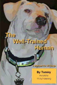 Vicky S. Kaseorg - The Well Trained Human: A Manual For All Dogs, Häftad