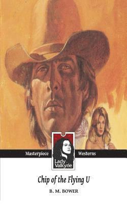 B M Bower, Lady Valkyrie - Chip of the Flying U (Lady Valkyrie Westerns), Häftad