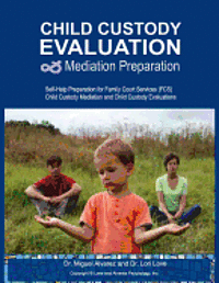 Lori Love, Miguel Alvarez - Child Custody Evaluation & Mediation Preparation: Self-Help Preparation for Family Court Services (FCS) Child Custody Mediation and Child Custody Eval, Häftad. Tillgänglighet: Lägg i varukorg