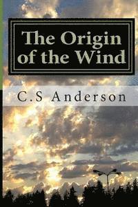 C. S. Anderson - The Origin of the Wind, Häftad. Tillgänglighet: Lägg i varukorg