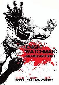 Gary Carlson, Ben Torres - Knight Watchman: Graveyard Shift, Häftad