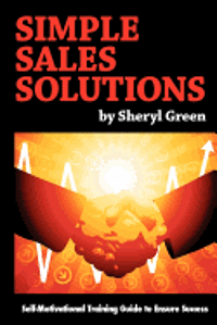 Sheryl Green - Simple Sales Solutions: Self-Motivational Training Guide to Ensure Success, Häftad. Tillgänglighet: Lägg i varukorg