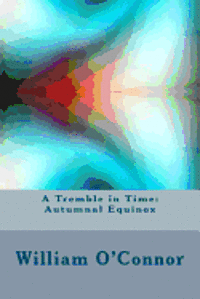 William O'Connor - A Tremble in Time: Autumnal Equinox, Häftad. Tillgänglighet: Lägg i varukorg