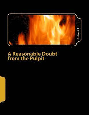 Robert Elliott - A Reasonable Doubt from the Pulpit: A Reasonable Doubt from the Pulpit, Häftad