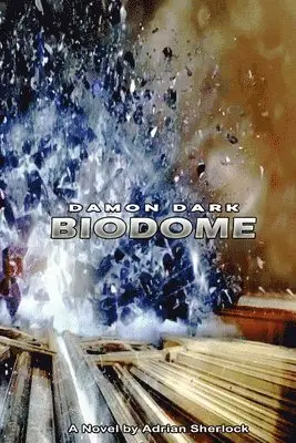 Adrian Sherlock - Damon Dark: The Biodome., Häftad. Tillgänglighet: Lägg i varukorg