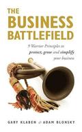 The Business Battlefield: 9 Warrior Principles to protect grow and simplify your business