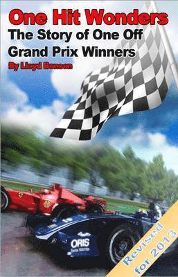 Lloyd Bonson - One Hit Wonders: The Story of One Off Grand Prix Winners (2013 Revision), Häftad. Tillgänglighet: Lägg i varukorg