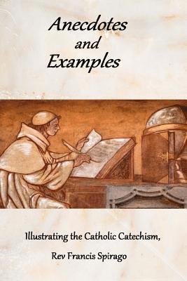 Francis Spirago - Anecdotes and Examples Illustrating the Catholic Catechism, Häftad. Tillgänglighet: Lägg i varukorg
