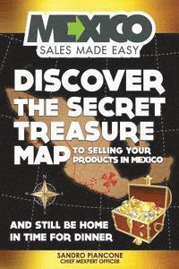 Sandro Piancone - Discover The Secret Treasure Map to Selling Your Products in Mexico and Still Be Home For Dinner, Häftad. Tillgänglighet: Lägg i varukorg