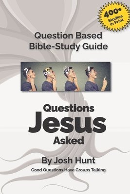 Josh Hunt - Good Questions Have Small Groups Talking -- Questions Jesus Asked, Häftad. Tillgänglighet: Lägg i varukorg