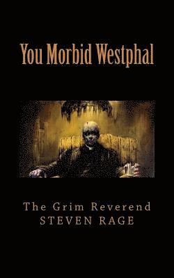 Grim Reverend Steven Rage - You Morbid Westphal: Redux & Illustrated, Häftad. Tillgänglighet: Lägg i varukorg