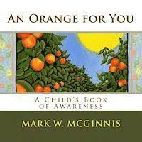 Mark W. McGinnis - An Orange for You: A Child's Book of Awareness, Häftad. Tillgänglighet: Lägg i varukorg