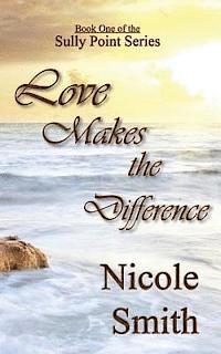 Nicole Smith - Love Makes the Difference: Book One of the Sully Point series, Häftad. Tillgänglighet: Lägg i varukorg