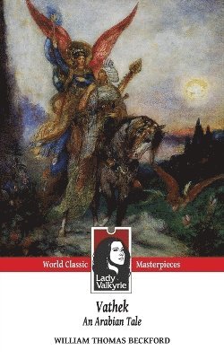 William Thomas Beckford, Lady Valkyrie - Vathek, An Arabian Tale (Lady Valkyrie Classics), Häftad. Tillgänglighet: Lägg i varukorg
