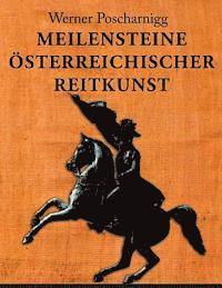 Werner Poscharnigg - Meilensteine österreichischer Reitkunst: Eine europäische Kulturgeschichte, Häftad