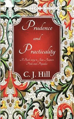 C. J. Hill - Prudence and Practicality: A Backstory to Jane Austen's Pride and Prejudice, Häftad. Tillgänglighet: Lägg i varukorg