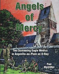 Paul Woodadge - Angels of Mercy: Two Screaming Eagle Medics in Angoville-au-Plain on D-Day, Häftad. Tillgänglighet: Lägg i varukorg