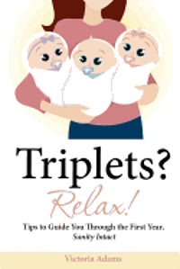 Victoria Adams - Triplets? Relax!: Tips to Guide You Through the First Year, Sanity Intact, Häftad. Tillgänglighet: Lägg i varukorg
