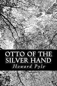Howard Pyle - Otto of the Silver Hand, Häftad