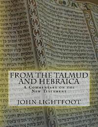 A Commentary on the New Testament From The Talmud and Hebraica