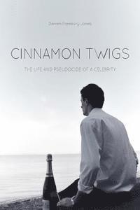 Darren Freebury-Jones - Cinnamon Twigs: The Life and Pseudocide of a Celebrity, Häftad. Tillgänglighet: Lägg i varukorg
