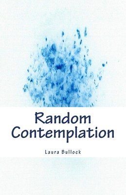 Laura Bullock - Random Contemplation, Häftad. Tillgänglighet: Lägg i varukorg