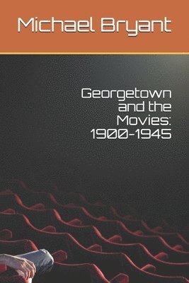 Michael Bryant - Georgetown and the Movies: 1900-1945, Häftad. Tillgänglighet: Lägg i varukorg