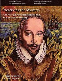 Steven Davis, Cameron Binkley - Preserving the Mystery: An Administrative History of Fort Raleigh National Historic Site, Häftad