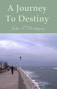 John Rodriguez - A Journey To Destiny: A Book Of Poems, Häftad