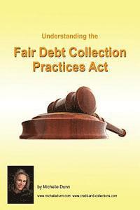 Michelle Dunn - Understanding and following the Fair Debt Collection Practices Act: The Collecting Money Series, Häftad. Tillgänglighet: Lägg i varukorg