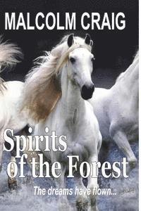 Malcolm Craig - SPIRITS of the FOREST: The dreams have flown ..., Häftad. Tillgänglighet: Lägg i varukorg