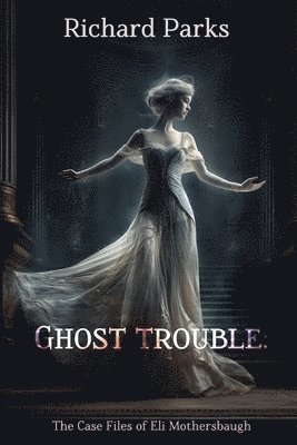 Richard Parks - Ghost Trouble, Häftad. Tillgänglighet: Lägg i varukorg