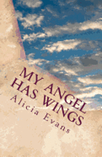 Alicia Evans - My Angel has wings: A book to help with the loss of a sibling/child, Häftad. Tillgänglighet: Lägg i varukorg