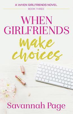 Savannah Page - When Girlfriends Make Choices, Häftad. Tillgänglighet: Lägg i varukorg