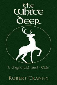 Robert Cranny - The White Deer: A Mystical Irish Tale, Häftad. Tillgänglighet: Lägg i varukorg