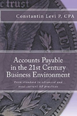 Julia Knobloch, Cpa Constantin Levi P, Moises Netherlander - Accounts Payable in the 21st Century Business Environment, Häftad. Tillgänglighet: Lägg i varukorg
