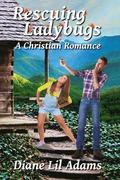 Rescuing Ladybugs: A Christian Romance