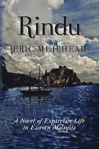Eric Muirhead - Rindu: A Novel of Expatriate Life in Eastern Malaysia, Häftad. Tillgänglighet: Lägg i varukorg